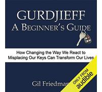 Gil Friedman Gurdjieff, a Beginner's GuideHow Changing the (Copertina rigida)