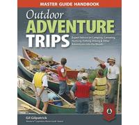 Gil Gilpatrick Master Guide Handbook to Outdoor Adventure Trips (Tascabile)