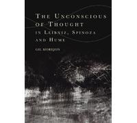 Gil Morejón The Unconscious of Thought in Leibniz, Spinoza, and Hume (Tascabile)