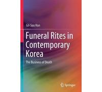 Gil-Soo Han Funeral Rites in Contemporary Korea (Tascabile)