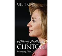 Gil Troy Hillary Rodham Clinton (Copertina rigida) Modern First Ladies