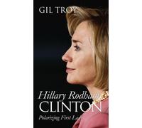 Gil Troy Hillary Rodham Clinton (Tascabile) Modern First Ladies