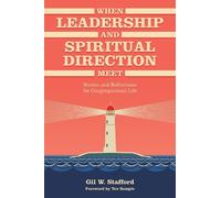 Gil W. Stafford When Leadership and Spiritual Direction Meet (Copertina rigida)