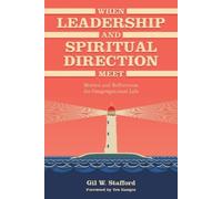 Gil W. Stafford When Leadership and Spiritual Direction Meet (Tascabile)