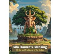 Gila Damra’s Blessing: Myths and Traditions of the Bodos