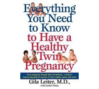 Gila Leiter Rac Everything You Need to Know to Have a Healthy Twin (Tascabile)