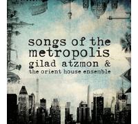 Atzmon, Gilad - Songs Of The Metropolis