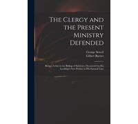 Gilbert 1643-1715 Burne The Clergy and the Present Ministry Defende (Tascabile)