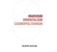 Gilbert Achcar Marxism, Orientalism, Cosmopolitanism (Tascabile)