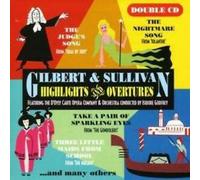 Gilbert and Sullivan - Gilbert & Sullivan - Highlights and Overtures