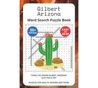 Gilbert Arizona Word Search Puzzle Book: Think you know Gilbert, Arizona? Give this a try. Puzzles for Adults, Seniors and Teens.