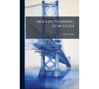 Gilbert Booth Modern Plumbing, How to Fix (Tascabile)