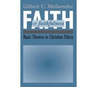 Gilbert C. Meilaender Faith and Faithfulness (Tascabile)