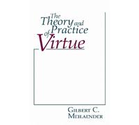 Gilbert C. Meilaender The Theory and Practice of Virtue (Tascabile)