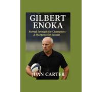 GILBERT ENOKA: Mental Strength for Champions-A Blueprint for Success