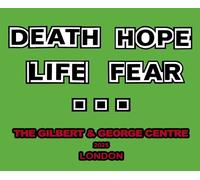 Gilbert & George Gilbert & George: Death Hope Life Fear… (Tascabile)