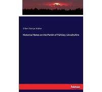 Gilbert George W Historical Notes on the Parish of Partney, Lincoln (Tascabile)