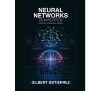 Gilbert Gutiérrez Neural Networks Demystified (Tascabile)