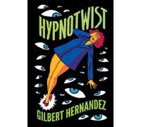 Gilbert Hernandez Hypnotwist (Copertina rigida)