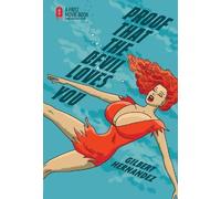 Gilbert Hernandez Proof That the Devil Loves You (Copertina rigida)