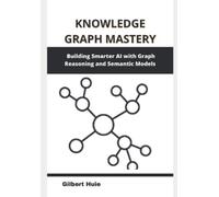 Gilbert Huie Knowledge Graph Mastery (Tascabile)