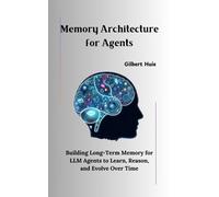 Gilbert Huie Memory Architecture for Agents (Tascabile)