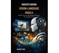 Gilbert Huie Understanding Vision-Language Models (Tascabile)
