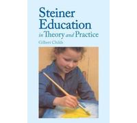 Gilbert J. Childs Steiner Education in Theory and Practice (Tascabile)