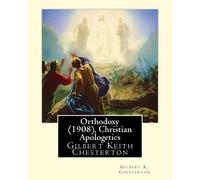 Gilbert K Chest Orthodoxy (1908), By Gilbert K. Chesterton ( Christi (Tascabile)