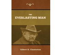 Gilbert K Chesterton The Everlasting Man (Copertina rigida)