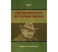 Gilbert K Chesterton The Incredulity of Father Brown (Copertina rigida)
