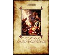 Gilbert Keith Chesterton The Catholic Church and Conversion (Tascabile)