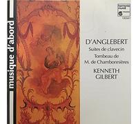 Gilbert,Kenneth - ANGLEBERT & CHAMBONNIERES & DUMONT & LOUIS COUEPRIN :Suites De Clavecin