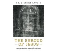Gilbert Lavoie The Shroud of Jesus (Tascabile)