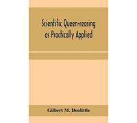 Gilbert M Dooli Scientific queen-rearing as practically applied; bei (Tascabile)
