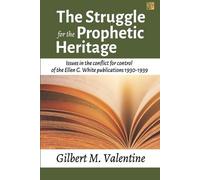 Gilbert M Valentine The Struggle for the Prophetic Heritage (Tascabile)