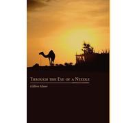 Gilbert Moore Through the Eye of a Needle (Copertina rigida)