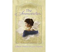 Gilbert Morris Lynn Morris Morris Gilbert The Immortelles (Tascabile)