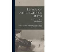 Gilbert Murray Arthur George Hea Letters of Arthur George Hea (Copertina rigida)