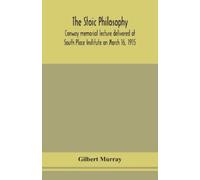 Gilbert Murray The Stoic Philosophy; Conway Memorial Lecture Deliver (Tascabile)