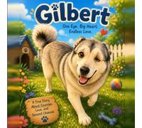 Gilbert. One Eye. Big Heart. Endless Love