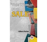 Gilbert Parker The World for Sale (Tascabile)
