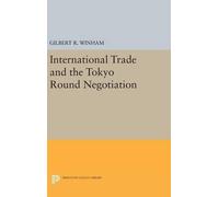 Gilbert R. Winh International Trade and the Tokyo Round Negot (Copertina rigida)