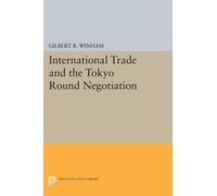 Gilbert R. Winha International Trade and the Tokyo Round Negotiatio (Tascabile)