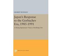 Gilbert Rozman Japan's Response to the Gorbachev Era, 1985-19 (Copertina rigida)