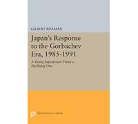 Gilbert Rozman Japan's Response to the Gorbachev Era, 1985-1991 (Tascabile)