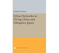 Gilbert Rozman Urban Networks in Ch'ing China and Tokugawa Ja (Copertina rigida)