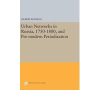 Gilbert Rozman Urban Networks in Russia, 1750-1800, and Pre-m (Copertina rigida)