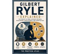 Gilbert Ryle Explained: The Concept of Mind, Category Mistakes, Behaviorism, Consciousness, and Human Action