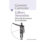 Gilbert Simondon. Del modo di esistenza di un individuo - Carrozzini Giovanni
